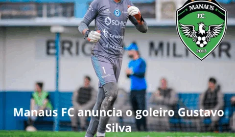 Manaus FC anuncia o goleiro Gustavo Silva